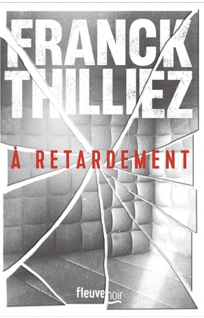 A retardement - Franck Thilliez